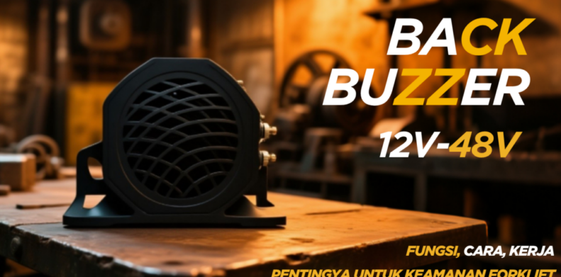 🔊 Back Buzzer 12V–48V: Fungsi, Cara Kerja, dan Pentingnya untuk Keselamatan Forklift